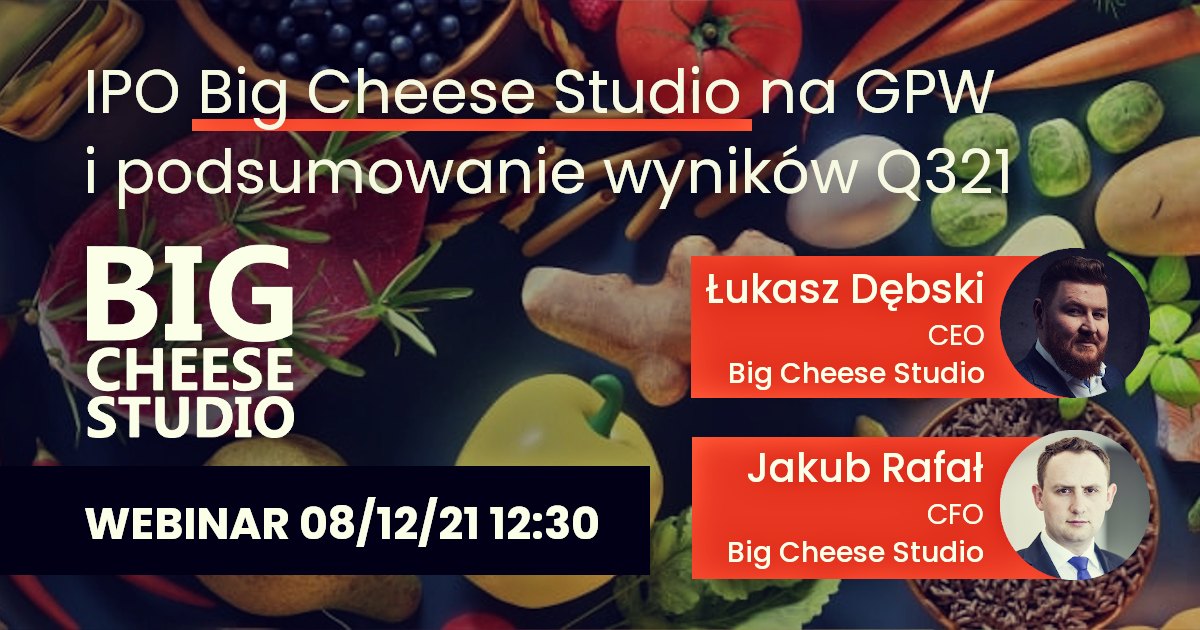 IPO Big Cheese Studio oraz podsumowanie wyników Q321 [Webinar z zarządem  spółki]