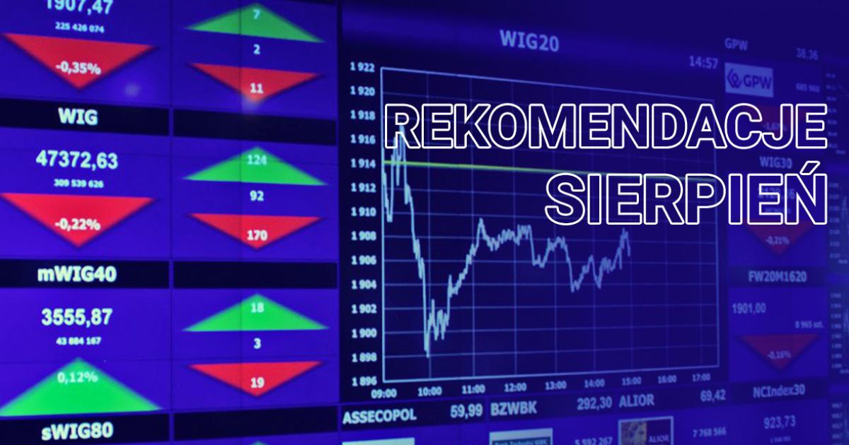 Rekomendacje sierpień 2025 r. Oto jakie spółki zalecali kupować i sprzedawać analitycy