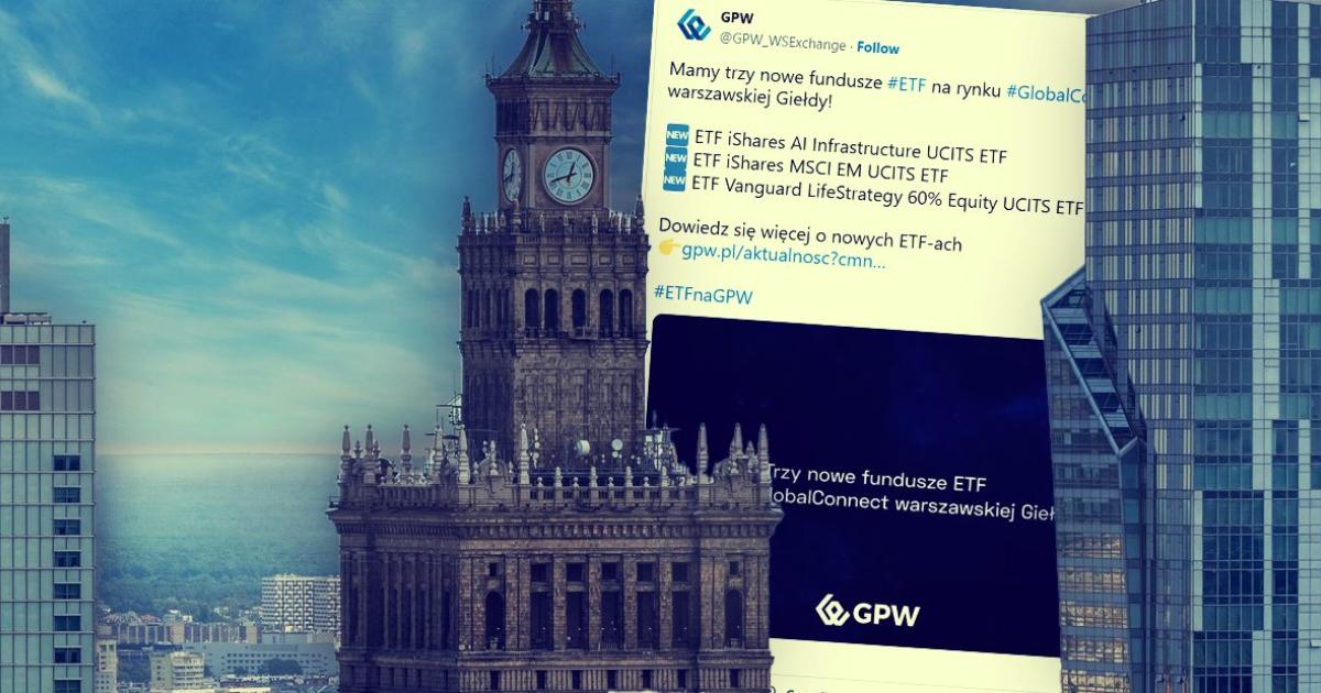 Globalne ETF-y w PLN. GPW dokłada trzy nowe fundusze na GlobalConnect