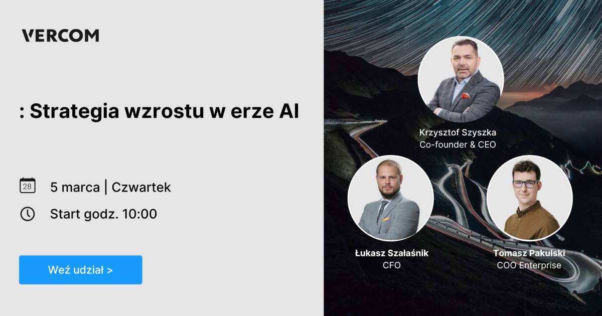 Strategia wzrostu w erze AI [webinar z zarządem VERCOM]