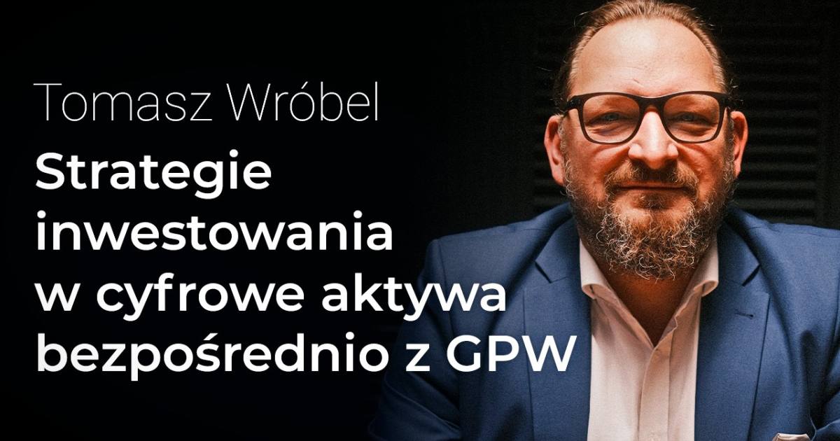 Strategie inwestowania w cyfrowe aktywa bezpośrednio z GPW – Tomasz Wróbel | ProcentSkładany