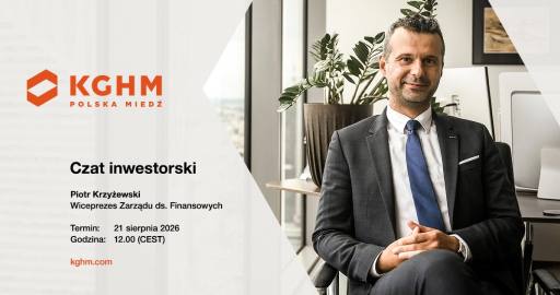 Wyniki finansowe Grupy KGHM za I półrocze 2026 roku – czat z Piotrem Krzyżewskim, Wiceprezesem Zarządu ds. Finansowych