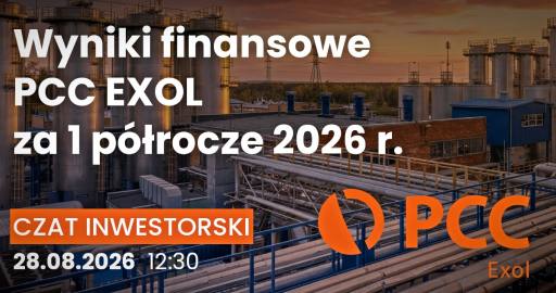 Wyniki finansowe PCC Exol za 1 półrocze 2026 r. - czat inwestorski z wiceprezesem zarządu
