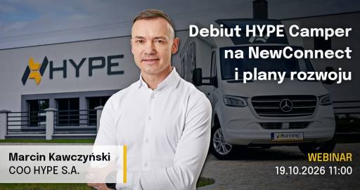 Debiut HYPE Camper na NewConnect i plany rozwoju [webinar]