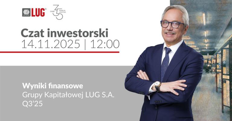 Wyniki finansowe LUG za III kwartał 2025 roku – czat z prezesem zarządu, Ryszardem Wtorkowskim