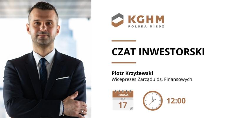 Wyniki finansowe Grupy KGHM za III kwartał i 9M 2025 roku – czat z Piotrem Krzyżewskim, Wiceprezesem Zarządu ds. Finansowych
