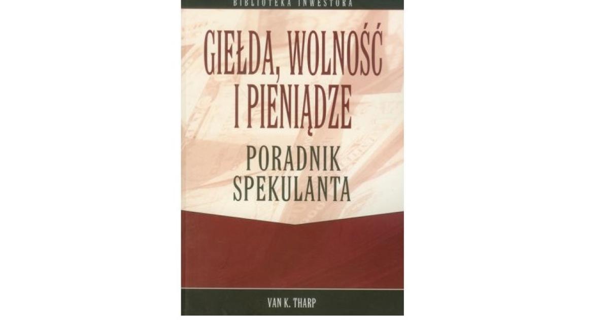 Giełda Wolność I Pieniądze Poradnik Spekulanta strefainwestorow.pl